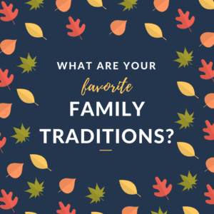 What are your favorite family traditions?