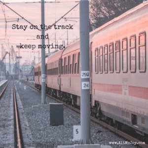 Stay on the track and keep moving.