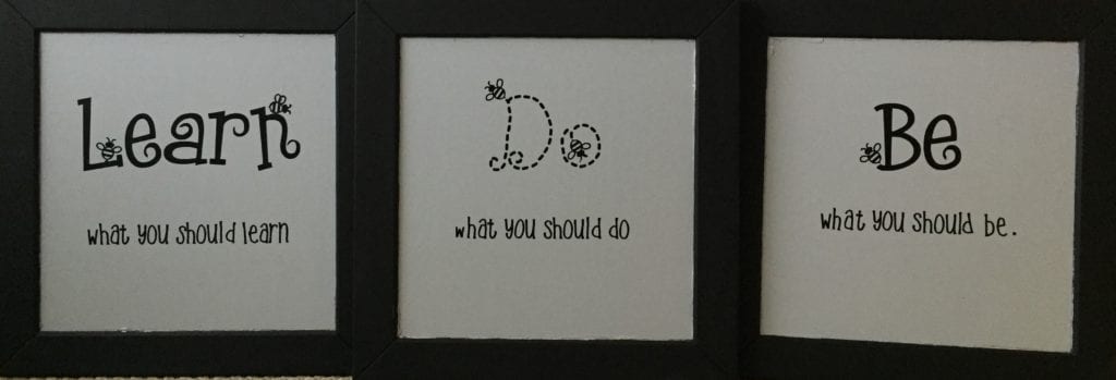 Learn what you should learn. Do what you should do. Be what you should be.