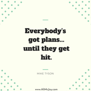 Everybody's got plans...until they get hit.